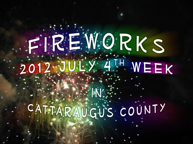 Fireworks for 2012 July 4th Week in Cattaraugus County